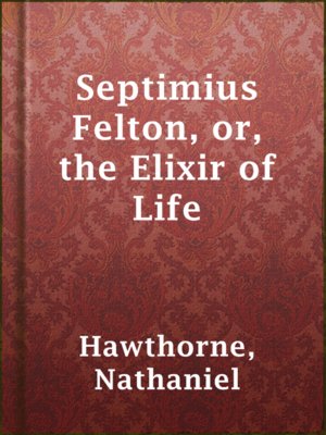 cover image of Septimius Felton, or, the Elixir of Life
